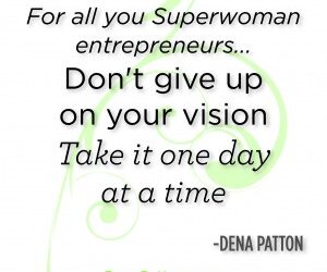 Dena Patton Blog: 3 Steps For Women Entrepreneurs to Succeed!